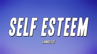 Lambo4oe  Self ESTEEM Lyrics [upl. by Ahseneuq507]