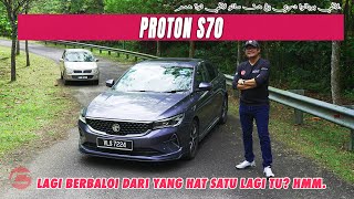 PROTON S70  AKHIRNYA PROTON ADA SEDAN BERDAYA SAING [upl. by Noryahs]