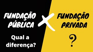 QUAL A DIFERENÇA ENTRE FUNDAÇÃO PÚBLICA E FUNDAÇÃO PRIVADA  Principais diferenças entre fundações [upl. by Vasily]