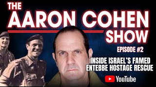 Aaron Cohen Show Ep 2 Inside Israel’s Daring Entebbe Hostage Rescue – Operation Thunderbolt [upl. by Anirbaz]