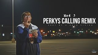 Mod 3  Perkys Calling Remix Official Video  Shot By aSoloVision [upl. by Oeht820]