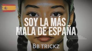 Bb trickz  Soy la Más Mala de España LetraLyrics [upl. by Sundstrom]