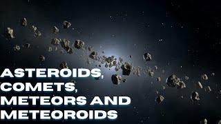 Space Unit Study Asteroids Comets Meteors and Meteoroids [upl. by Dolloff]