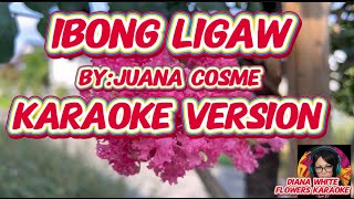 IBONG LIGAW  BYJUANA COSME  KARAOKE VERSION  ＃dianawhiteflowerskaraoke [upl. by Anaujal467]