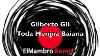 Gilberto Gil  Toda Menina Baiana Elm Remix [upl. by Adirf]