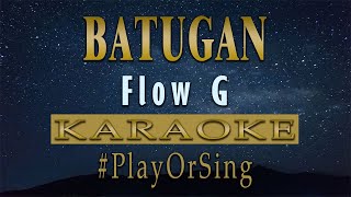 Batugan  Flow G KARAOKE VERSION [upl. by Zelle]