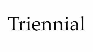 How to Pronounce Triennial [upl. by Pollyanna]