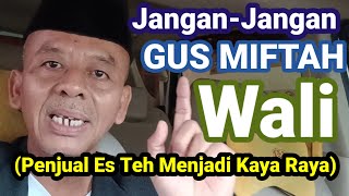 JanganJangan Gus Miftah Wali  Penjual Es Teh Menjadi Kaya Raya Mendadak [upl. by Ternan]