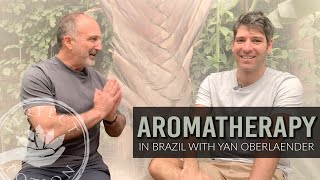 Aromatherapy Industry in Brazil with Yan Oberlaender [upl. by Modeste]