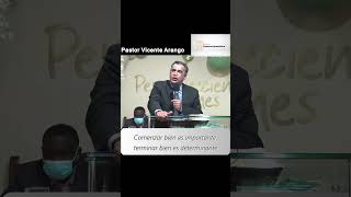 Comenzar bien es importante terminar bien es determinante  Pastor Vicente Arango [upl. by Ofori]