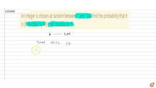 An integer is chosen at random between 1 and 100 Find the probability that it is i divisible by [upl. by Adnulahs]