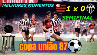 Flamengo 1 x 0 Atletico MG Copa União 87 melhores momentos [upl. by Atalante740]