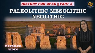 History for UPSC  Part 2  Prehistory Palaeolithic Mesolithic and Neolithic Period [upl. by Moyna]