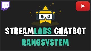 RÄNGE FÜR EURE ZUSCHAUER 2018  STREAMLABS CHATBOT TUTORIAL  Deutsch  German [upl. by Thin]