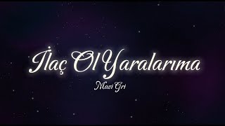 Mavi Gri  İlaç Ol Yaralarıma  Lyrics  Sözleri [upl. by Eymaj]