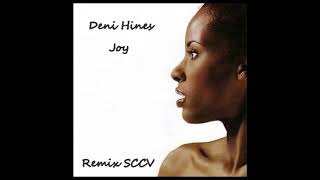 Deni Hines  Joy Remix SCCV [upl. by Emoreg]