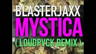 Blasterjaxx  Mystica LOUDPVCK Remix [upl. by Phyllys]