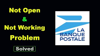 Fix La Banque Postale Not Working  Loading  Not Opening Problem in Android Phone [upl. by Greenwald]