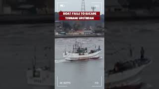 Boat Fails to Escape Tsunami Upstream [upl. by Soloma80]