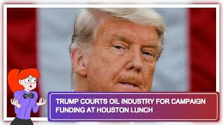 Trump Courts Oil Industry for Campaign Funding at Houston Lunch [upl. by Edmanda]