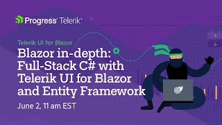 Blazor InDepth FullStack C with Telerik UI for Blazor and Entity Framework  webinar [upl. by Busey]