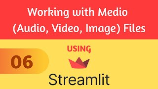 Streamlit Tutorial 6  Working with Medio Audio Video Image Files [upl. by Nomolas325]