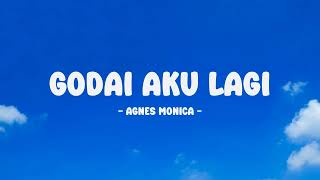 Agnes Monica  Godai Aku Lagi  Lirik Nostalgia [upl. by Ydnec]