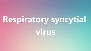 Respiratory syncytial virus  Medical Meaning and Pronunciation [upl. by Mcconnell]