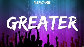 Greater  MercyMe Lyrics  WORSHIP MUSIC [upl. by Yelehsa626]