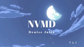 【和訳】NVMD  Denise Julia [upl. by Werdnael]