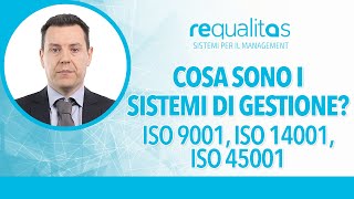 Cosa sono i sistemi di gestione ISO 9001 ISO 14001 ISO 45001 [upl. by Ynneg]