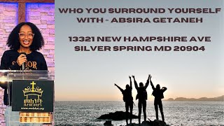 Who you surround yourself with  Absira Getaneh [upl. by Rolan]