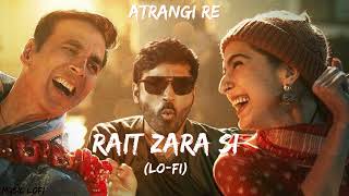 Rait Zara Si  Arijit Singh  Shashaa Tirupati Lo Fi  Atrangi Re  Music LoFi [upl. by Carew659]