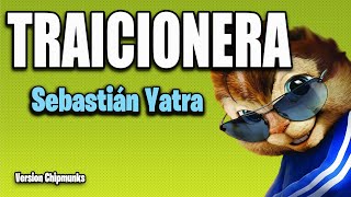 Sebastián Yatra  Traicionera Version Chipmunks  LyricsLetra [upl. by Mallissa]