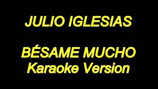 Julio Iglesias  Besame Mucho Karaoke Lyrics NUEVO [upl. by Drye]