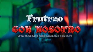 Yensy Music  Frutrao Con Nosotro  Feat El Figue X Baby Black X Okin Caleta [upl. by Finegan]