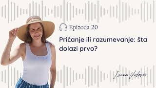 Ep 20  Pričanje ili razumevanje šta dolazi prvo [upl. by Wailoo]