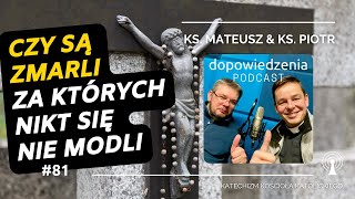 Zmarli za których nikt się nie modli Dopowiedzenia Katechizm Kościoła Katolickiego [upl. by Shea]