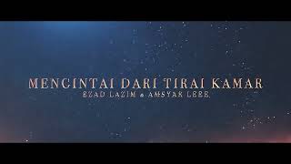 Ezad Lazim x Amsyar Leee – Mengintai Dari Tirai Kamar Official Lyric Video [upl. by Anuhsal]