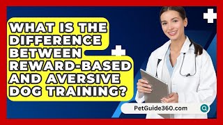 What Is the Difference Between RewardBased and Aversive Dog Training  PetGuide360com [upl. by Nylatsyrc216]