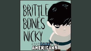 Brittle Bones Nicky [upl. by Thorn]