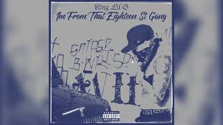 quotKing Lil G  Im From That Eighteen St Gang 187 Remixquot [upl. by Cleland221]