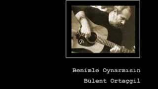 Bülent Ortaçgil Benimle Oynar mısın [upl. by Nanfa]