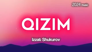 Izzat Shukurov  Qizim  qoshiq matni lyrics [upl. by Muhcon]