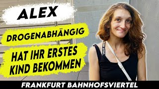 Alex hat sich ihren Kinderwunsch erfüllt  Frankfurter Bahnhofsviertel [upl. by Esinad]