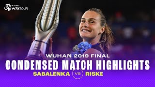 CONDENSED MATCH  Aryna Sabalenka vs Alison Riske  2019 Wuhan Final  WTA Highlights [upl. by Ahsil]