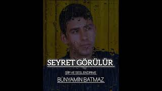 SEYRET GÖRÜLÜR Şiir ve Seslendirme Bünyamin Batmaz [upl. by Nilrah]