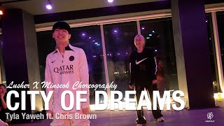 City Of Dreams  Tyla Yaweh  Lusher X Minseok Choreography  Urban Play Dance Academy [upl. by Aerdnu410]