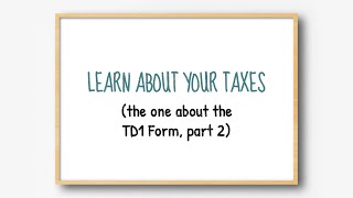 Learn about your taxes The one about the TD1 form part 2 [upl. by Christine]