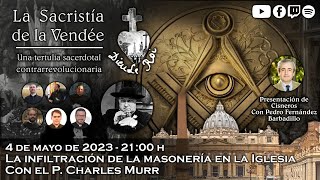 Infiltración masónica en la Iglesia con el P Charles Murr  La Sacristía de La Vendée 04052023 [upl. by Akeihsat]